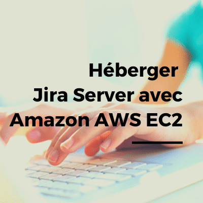 Héberger Jira Server dans le cloud avec Amazon AWS EC2