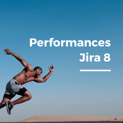 Jira 8 performance improvements : a revolution ?