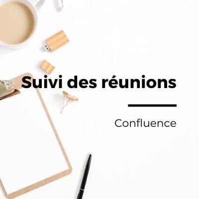 Le suivi des réunions dans Confluence