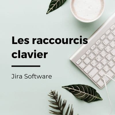 Jira Software, les raccourcis clavier