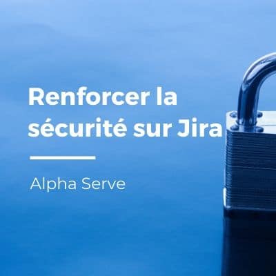 Sécurité Jira : Double authentification avec Alpha Serve