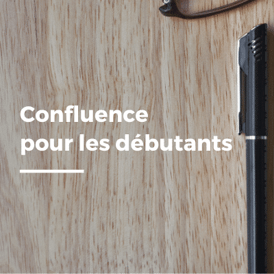 Confluence pour les débutants : le guide complet