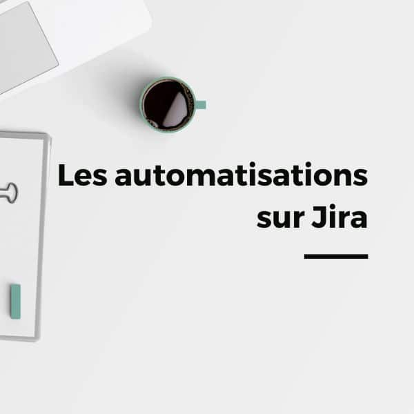 Les automatisations dans Jira Cloud