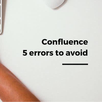 Confluence : 5 errors to avoid