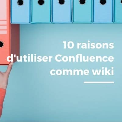 Confluence : 10 bonnes raisons de l’utiliser comme wiki