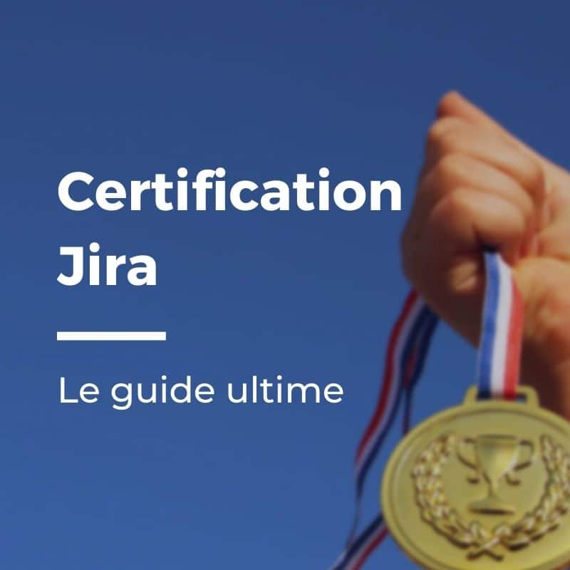 Certification Jira Atlassian : le guide ultime