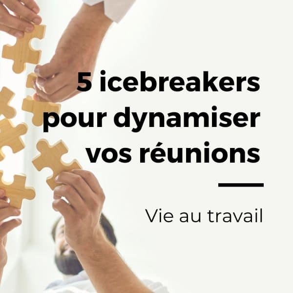 5 icebreakers pour dynamiser vos réunions