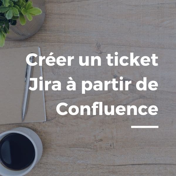 Créer un ticket Jira depuis Confluence