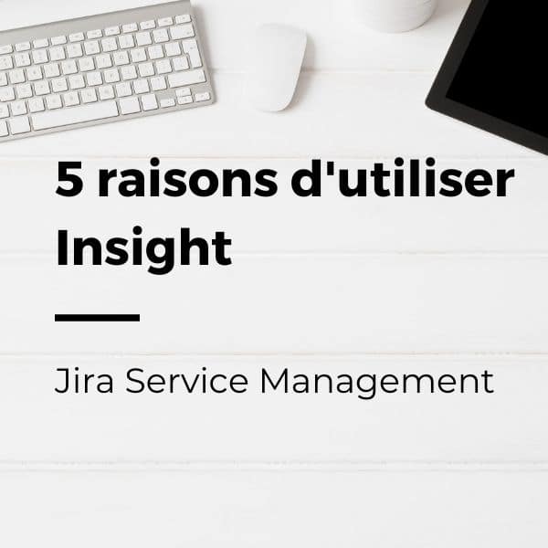 5 raisons d’utiliser la gestion des actifs dans Jira Service Management Premium