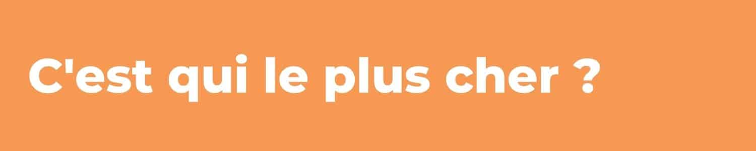 C'est qui le plus cher