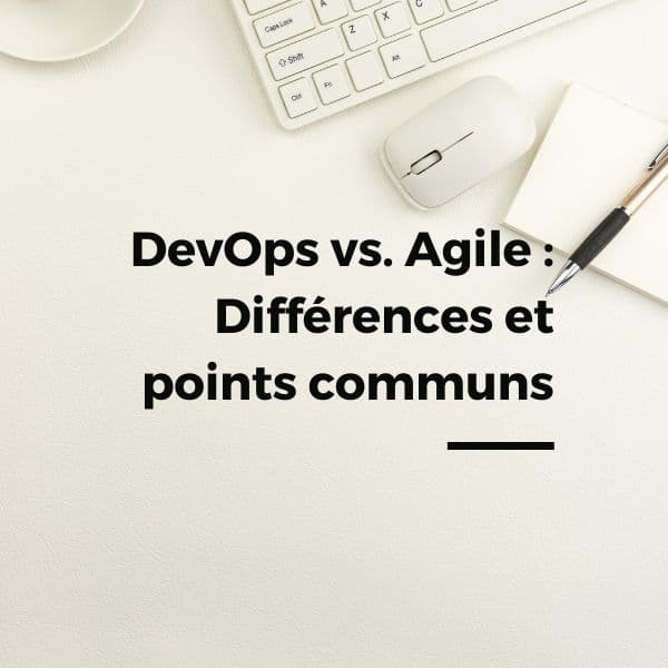DevOps vs. Agile : Différences et points communs
