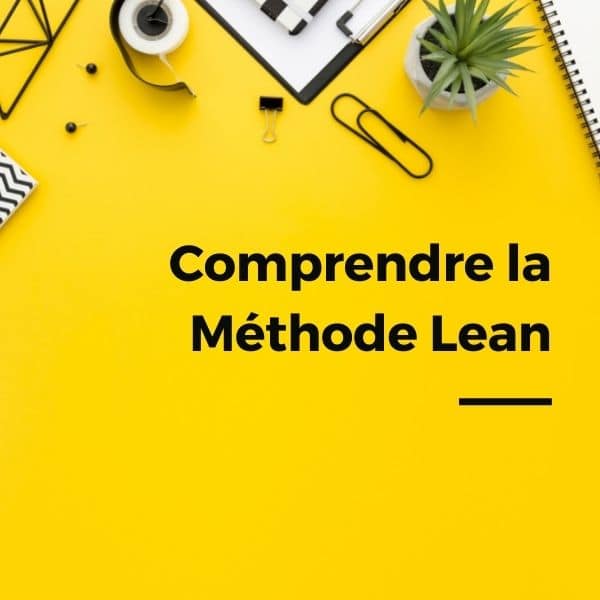 Comprendre la méthode Lean