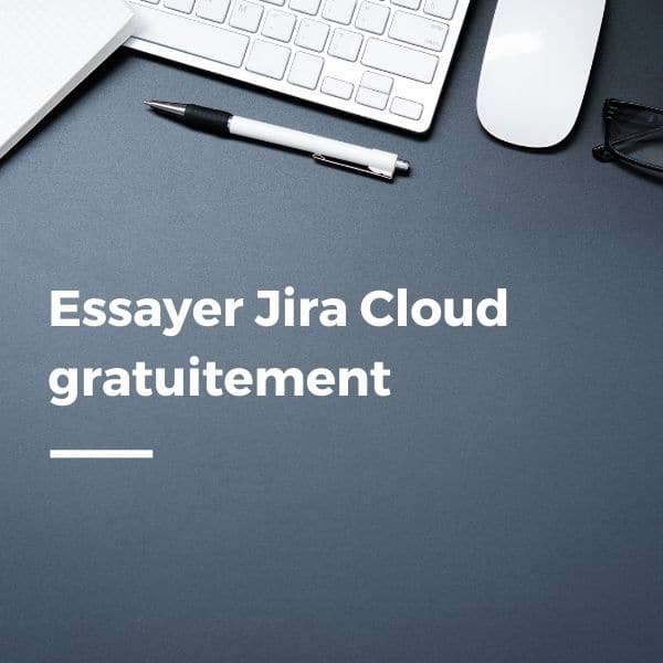 Essayer Jira Cloud gratuitement
