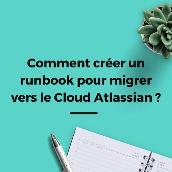 Migrer vers le Cloud Atlassian : Comment créer un runbook?