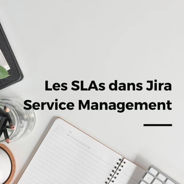 SLA (Service Level Agreement) dans Jira Service Management