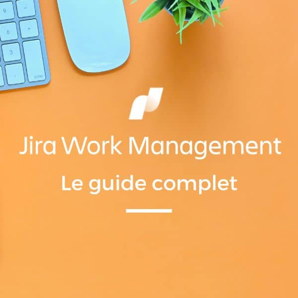 Jira Work Management : le guide spécial débutant