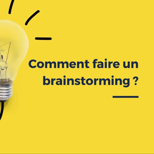 Comment faire un brainstorming en équipe ?