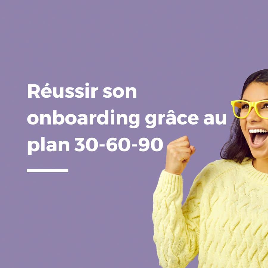 Réussir son onboarding grâce au plan à 30, 60, 90 jours