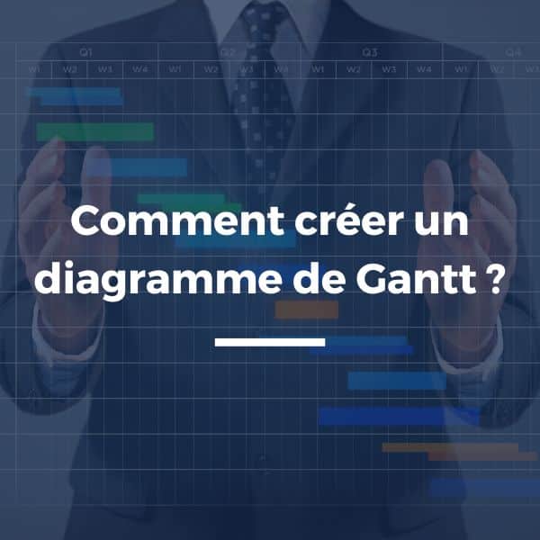 Comment créer un diagramme de Gantt ?