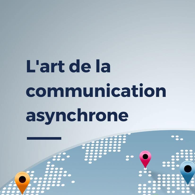 L’art de la communication asynchrone avec le modèle Follow-the-sun